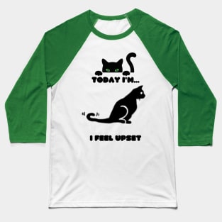 Cat feel Upset Baseball T-Shirt